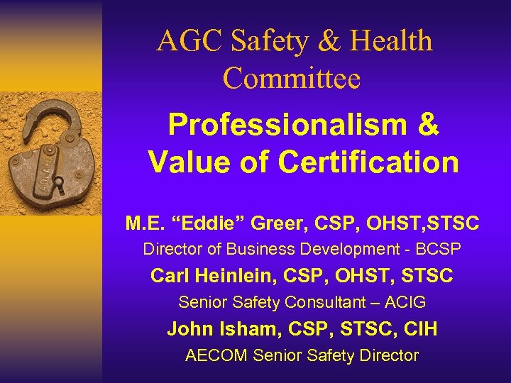 AGC Safety & Health Committee Professionalism & Value of Certification M. E. “Eddie” Greer,