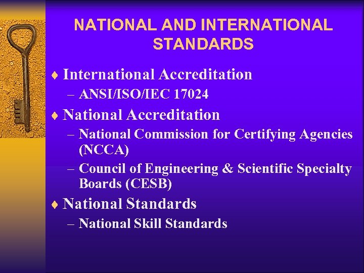 NATIONAL AND INTERNATIONAL STANDARDS ¨ International Accreditation – ANSI/ISO/IEC 17024 ¨ National Accreditation –