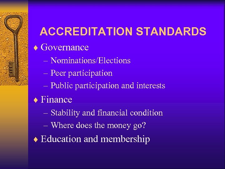 ACCREDITATION STANDARDS ¨ Governance – Nominations/Elections – Peer participation – Public participation and interests