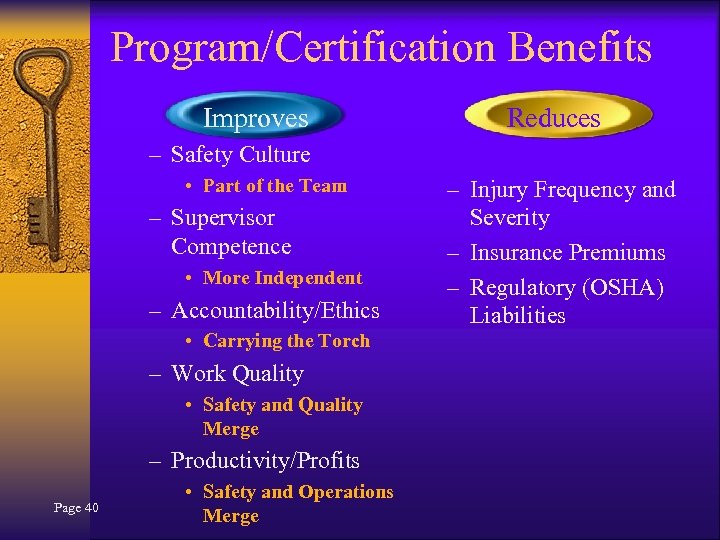 Program/Certification Benefits Improves Reduces – Safety Culture • Part of the Team – Supervisor