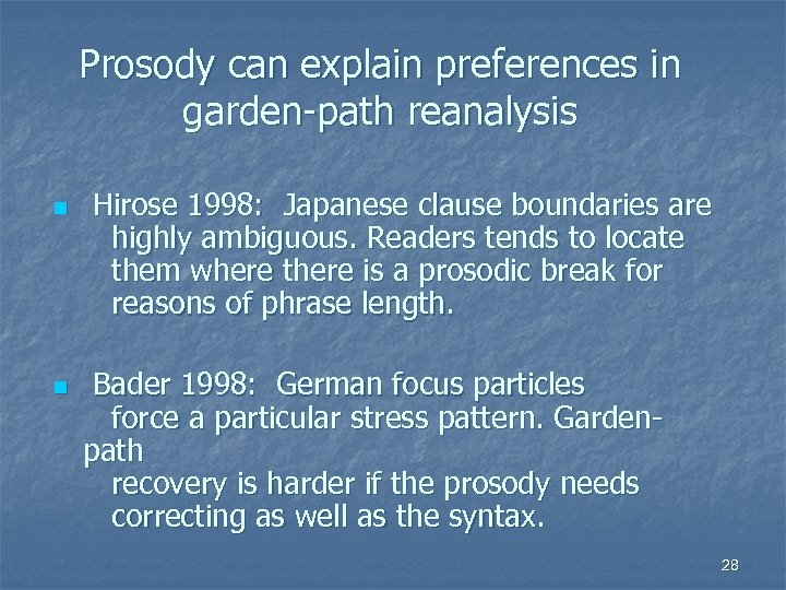 Prosody can explain preferences in garden-path reanalysis n n Hirose 1998: Japanese clause boundaries
