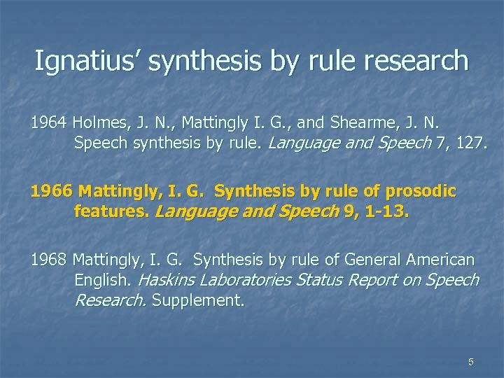 Ignatius’ synthesis by rule research 1964 Holmes, J. N. , Mattingly I. G. ,