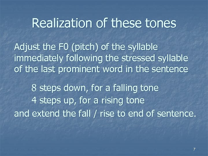 Realization of these tones Adjust the F 0 (pitch) of the syllable immediately following