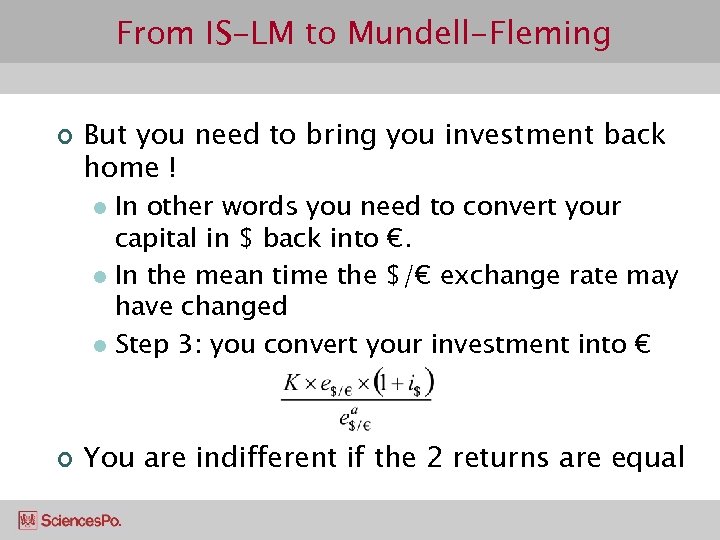 From IS-LM to Mundell-Fleming ¢ But you need to bring you investment back home