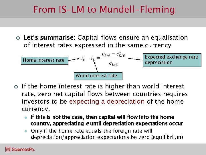 From IS-LM to Mundell-Fleming ¢ Let’s summarise: Capital flows ensure an equalisation of interest