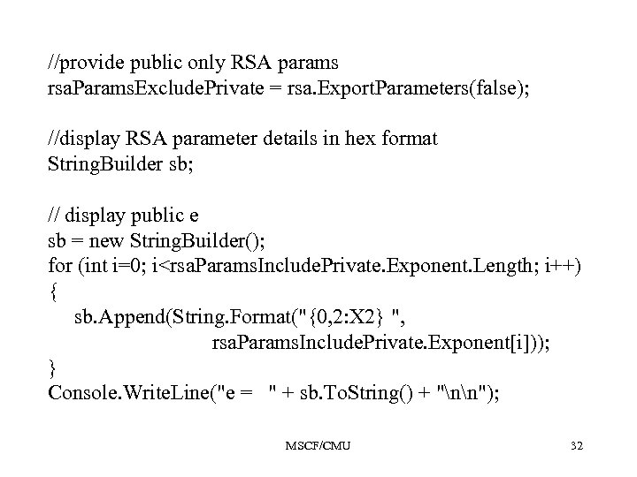 //provide public only RSA params rsa. Params. Exclude. Private = rsa. Export. Parameters(false); //display