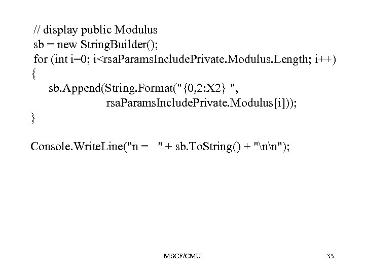 // display public Modulus sb = new String. Builder(); for (int i=0; i<rsa. Params.
