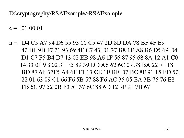 D: cryptographyRSAExample>RSAExample e = 01 00 01 n = D 4 C 5 A