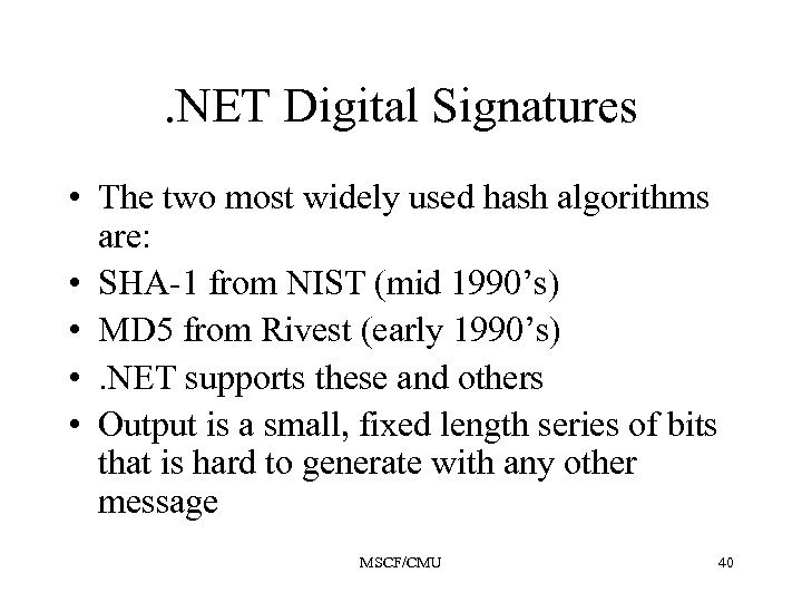 . NET Digital Signatures • The two most widely used hash algorithms are: •