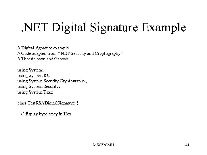 . NET Digital Signature Example // Digital signature example // Code adapted from 