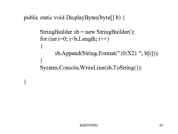 public static void Display. Bytes(byte[] b) { String. Builder sb = new String. Builder();