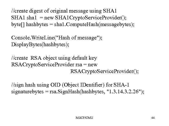 //create digest of original message using SHA 1 sha 1 = new SHA 1