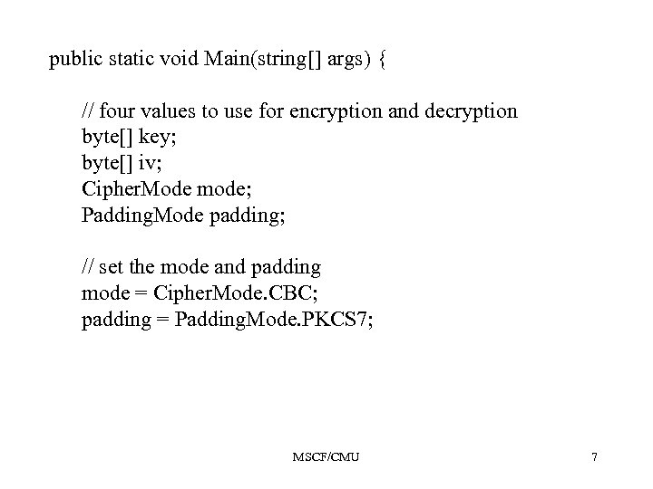 public static void Main(string[] args) { // four values to use for encryption and