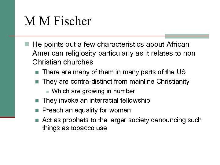 M M Fischer n He points out a few characteristics about African American religiosity