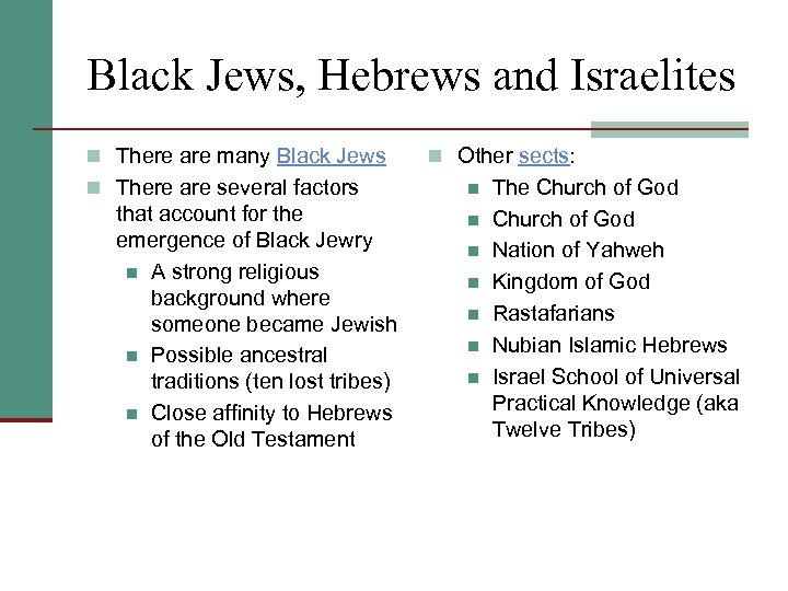 Black Jews, Hebrews and Israelites n There are many Black Jews n There are