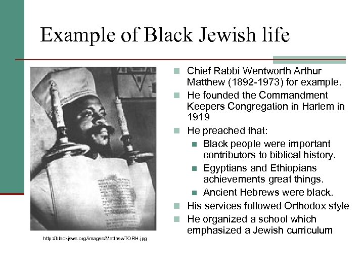 Example of Black Jewish life n Chief Rabbi Wentworth Arthur n n http: //blackjews.