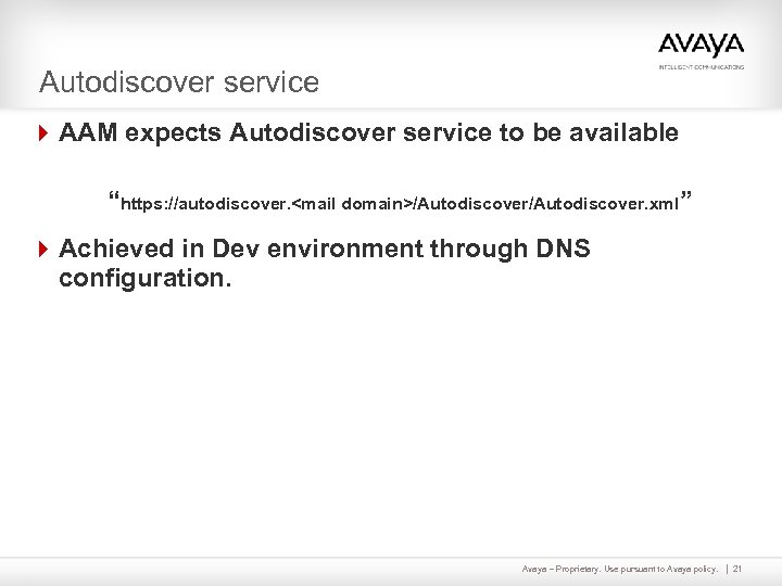 Autodiscover service 4 AAM expects Autodiscover service to be available “https: //autodiscover. <mail domain>/Autodiscover.