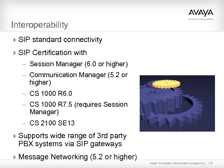 Interoperability 4 SIP standard connectivity 4 SIP Certification with – Session Manager (6. 0