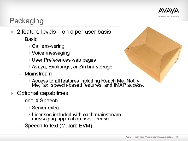 Packaging 4 2 feature levels – on a per user basis – Basic •