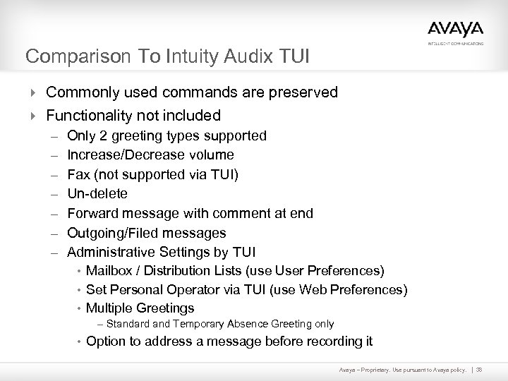 Comparison To Intuity Audix TUI 4 Commonly used commands are preserved 4 Functionality not