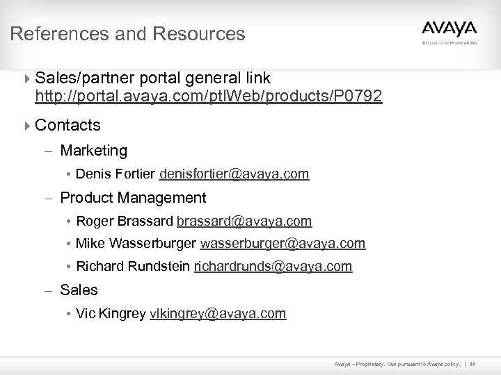 References and Resources 4 Sales/partner portal general link http: //portal. avaya. com/ptl. Web/products/P 0792