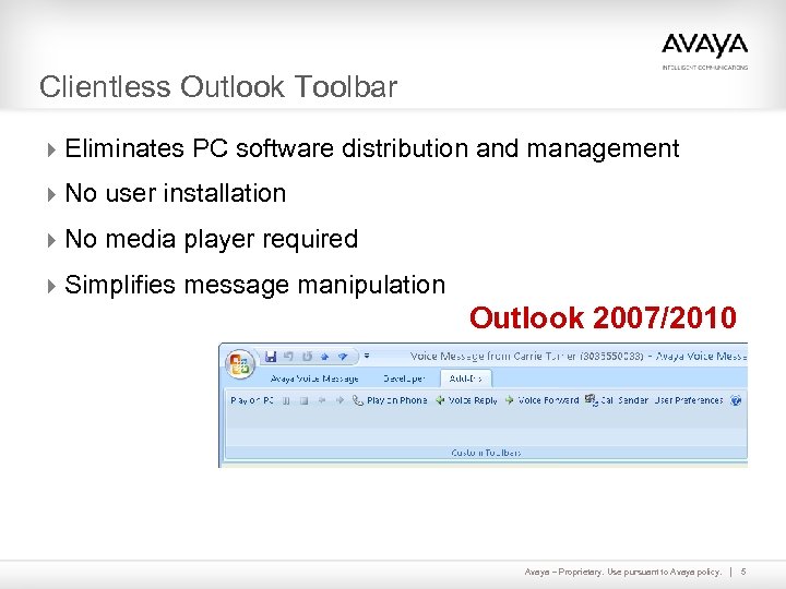 Clientless Outlook Toolbar 4 Eliminates PC software distribution and management 4 No user installation