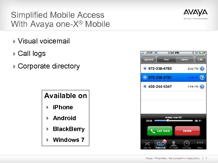 Simplified Mobile Access With Avaya one-X® Mobile 4 Visual voicemail 4 Call logs 4
