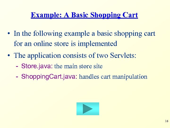 Example: A Basic Shopping Cart • In the following example a basic shopping cart