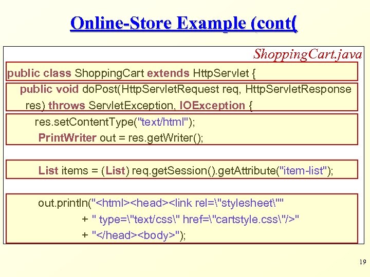 Online-Store Example (cont( Shopping. Cart. java public class Shopping. Cart extends Http. Servlet {