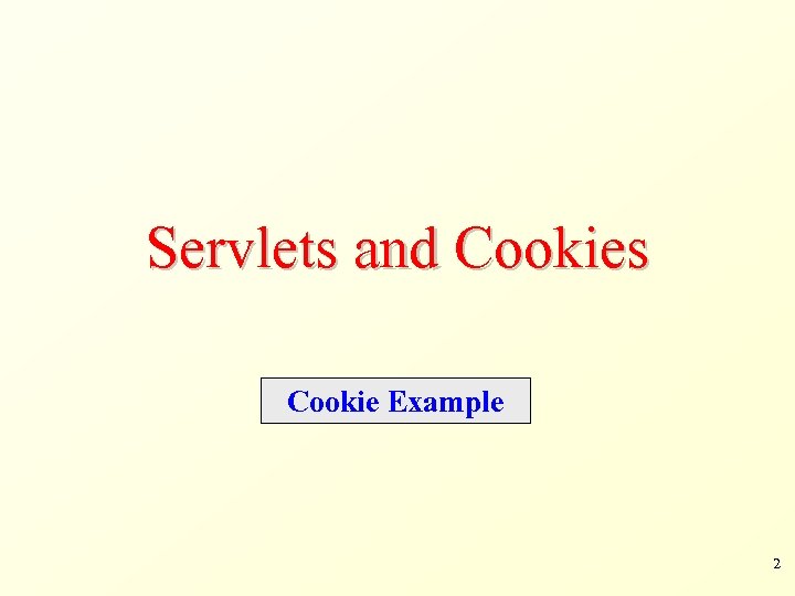 Servlets and Cookies Cookie Example 2 