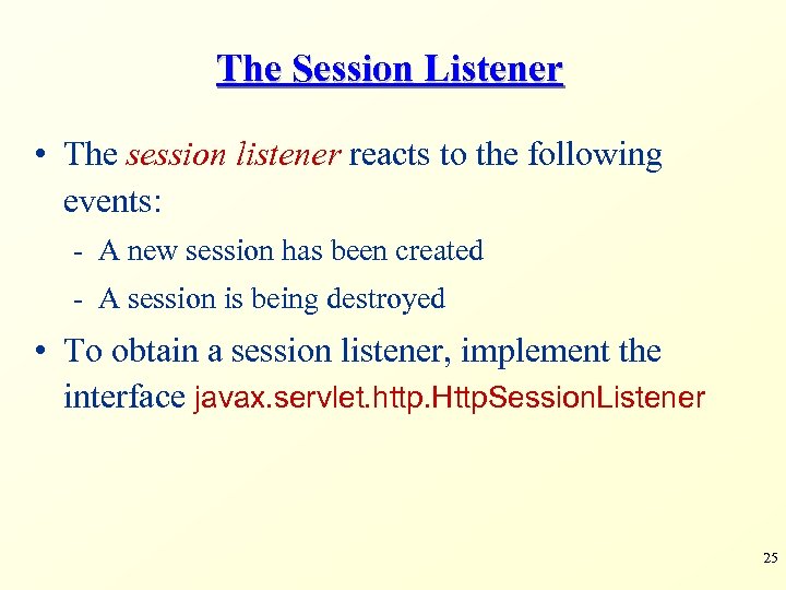 The Session Listener • The session listener reacts to the following events: - A