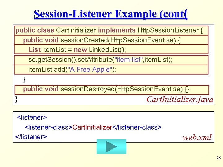 Session-Listener Example (cont( public class Cart. Initializer implements Http. Session. Listener { public void