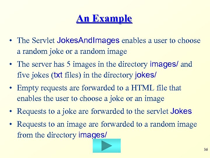 An Example • The Servlet Jokes. And. Images enables a user to choose a