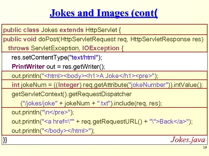 Jokes and Images (cont( public class Jokes extends Http. Servlet { public void do.