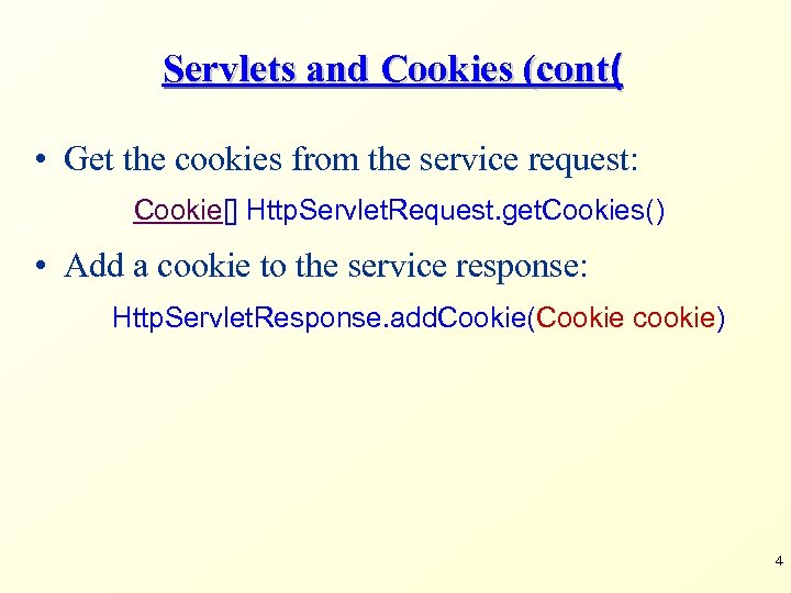 Servlets and Cookies (cont( • Get the cookies from the service request: Cookie[] Http.