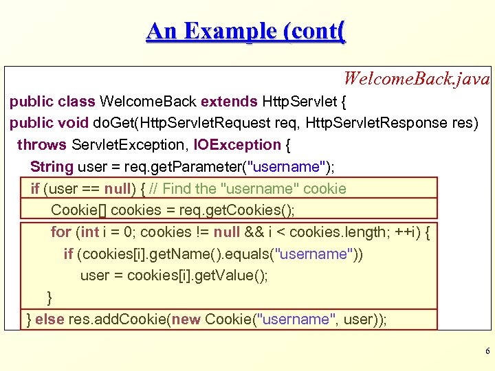 An Example (cont( Welcome. Back. java public class Welcome. Back extends Http. Servlet {