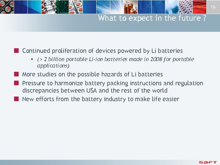 19 What to expect in the future ? ¢ Continued proliferation of devices powered