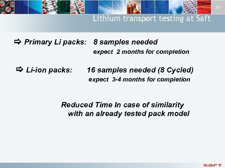 20 Lithium transport testing at Saft Primary Li packs: 8 samples needed expect 2