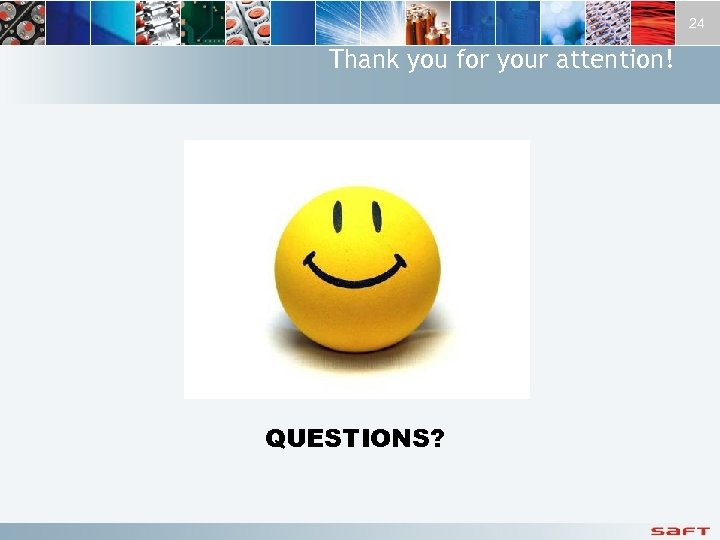 24 Thank you for your attention! QUESTIONS? 