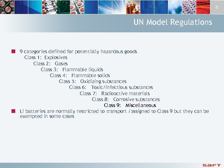 6 UN Model Regulations ¢ 9 categories defined for potentially hazardous goods Class 1: