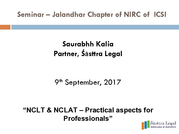 Seminar – Jalandhar Chapter of NIRC of ICSI Saurabhh Kalia Partner, Śāsttra Legal 9