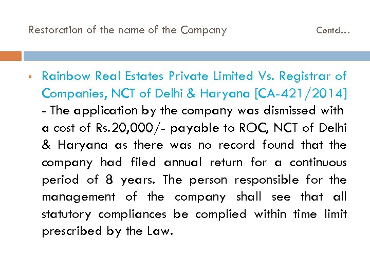 Restoration of the name of the Company § Contd… Rainbow Real Estates Private Limited