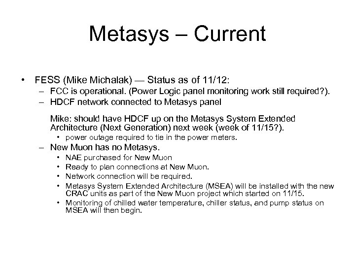 Metasys – Current • FESS (Mike Michalak) — Status as of 11/12: – FCC