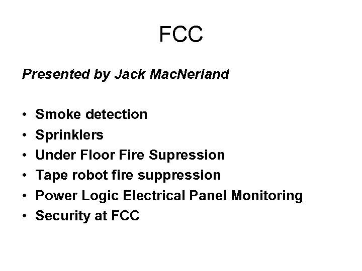 FCC Presented by Jack Mac. Nerland • • • Smoke detection Sprinklers Under Floor
