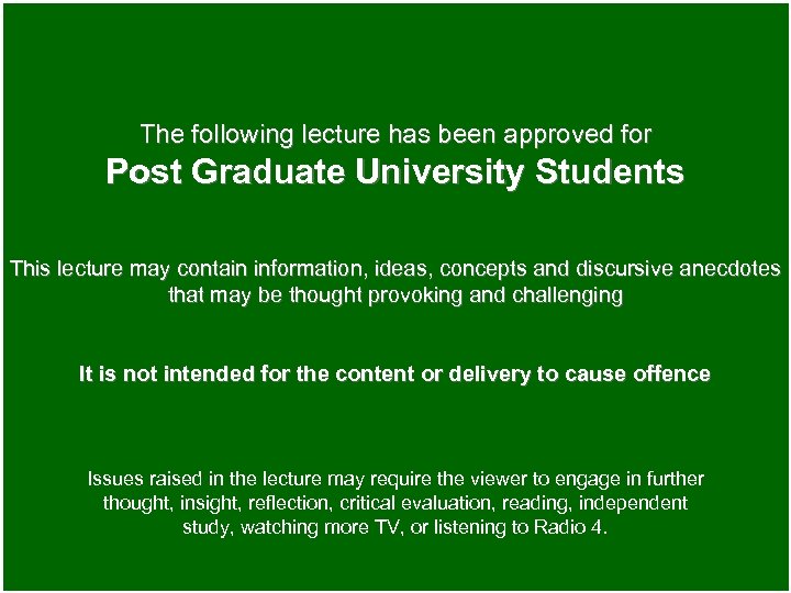 The following lecture has been approved for Post Graduate University Students This lecture may