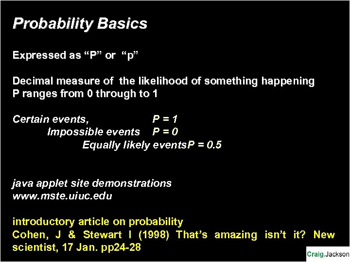 Probability Basics Expressed as “P” or “p” Decimal measure of the likelihood of something