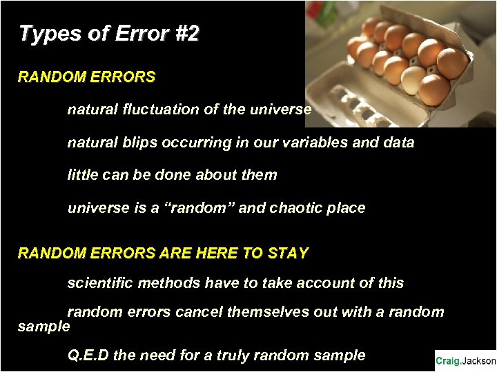 Types of Error #2 RANDOM ERRORS natural fluctuation of the universe natural blips occurring