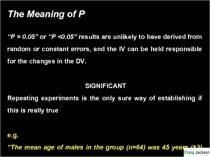 The Meaning of P “P = 0. 05” or “P <0. 05” results are