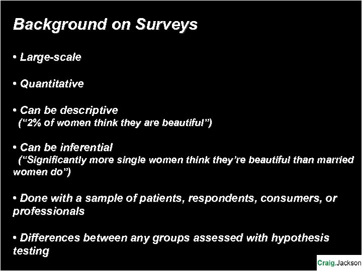 Background on Surveys • Large-scale • Quantitative • Can be descriptive (“ 2% of