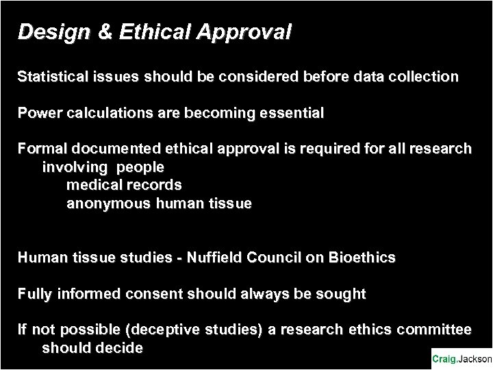 Design & Ethical Approval Statistical issues should be considered before data collection Power calculations